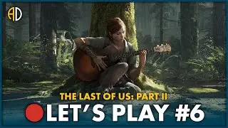 THE LAST OF US: PART II - 🔴 Let's Play #6 (FIN)