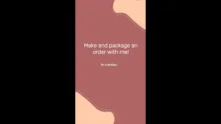 Make and package an order with me