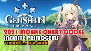 2021 Mobile Cheat Codes || Genshin Impact v1.2 || Infinite Primogems Guide