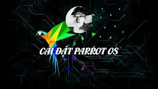 TẢI VÀ CÀI ĐẶT PARROT OS ▶ Download & Install Parrot OS