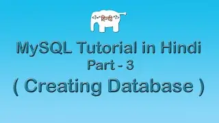 MySQL Tutorial For Beginners in Hindi ( Creating Database ) | Part-3