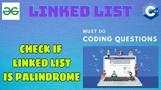 Linked List 14: Check if Linked list is palindrome | Must Do Coding Questions | GeeksForGeeks