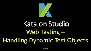 Katalon Studio - Web Testing - Handling Dynamic Test Objects -1