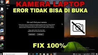 Cara mengatasi Kamera Laptop tidak bisa di buka