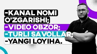 Kanal nomi nimaga o'zgardi, otajon niko taxallusmi, pullik kurslar, video obzorlar, turli savollar