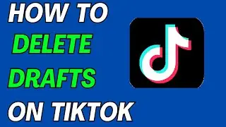 How to Delete Draft on TikTok