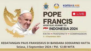 KEDATANGAN PAUS FRANSISKUS - BANDARA SOEKARNO HATTA - SELASA, 3 SEPTEMBER 2024