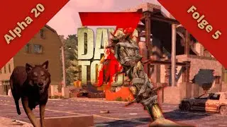 ☠ Kampf gegen den Hunger ☠ 7 Days to Die ☠ Alpha 20 ☠ 005 Deutsch