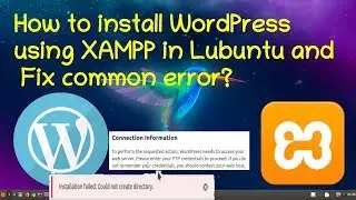 How to install WordPress using XAMPP in Lubuntu 19.04 and Fix common errors