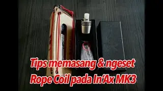 Tips memasang & ngeset Rope Coil pada In’Ax Mk3
