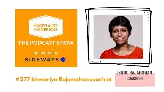 #277 Ishwariya Rajamohan Coach at Ishoo Rajamohan - Empowering Female Leaders in Hospitality