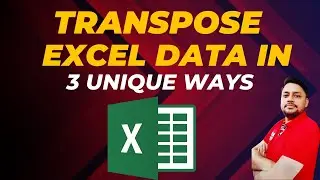 TRANSPOSE Excel Data In 3 Unique Ways ( Convert Rows to Columns and vice versa)