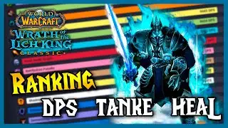 🔥 The BEST DPS, TANKS and HEALS of WOTLK 🔥 RANKING Week 1 WHICH CLASS TO CHOOSE?