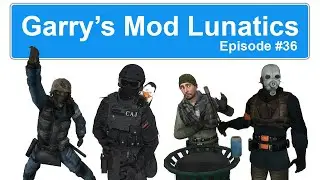 Garry's Mod Lunatics - Episode 36