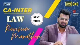 CA Inter LAW Revision Marathon | May 2024 | New Syllabus | CA Harsh Gupta