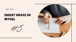 How to Insert Image in MySQL Table using BLOB Data Type | Session #5