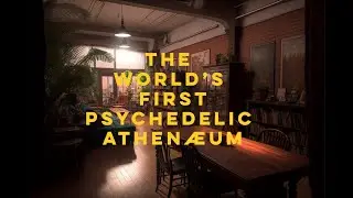 The World's First Psychedelic Athenæum: Coming to NYC