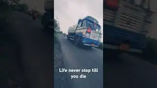 Life never stop till you die #life #bangla #savedrivesavelife #dumptruck #love