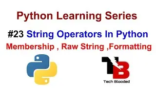 #23 String Operators In Python With Example | Membership,Raw String & Formatting String In Python