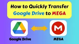 How to Quickly and Easily Transfer Google Drive to MEGA (2025)