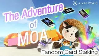 [ArcheWorld] The Adventure of Moa: Fandom Card Staking Guide