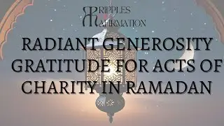 Radiant Generosity Gratitude for Acts of Charity in Ramadan