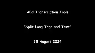 ABC Transcription Tools - New Feature - "Split Long Tags and Text"