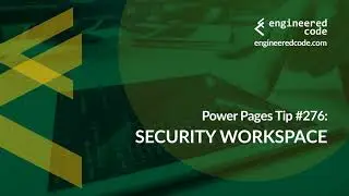 Power Pages Tip #276 - Security Workspace - Engineered Code
