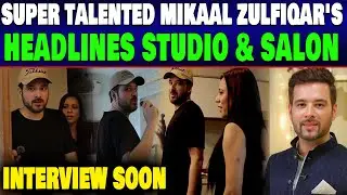 Super Talented Mikaal Zulfiqar's Headlines Studio & Salon | Interview Soon | Ambreen Fatima