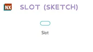 NX Sketch (Slot) | NX2312 | Siemens NX |