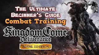 The Ultimate Beginner's Guide to Combat Training in Kingdom Come: Deliverance