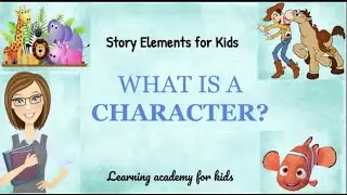 Characters  Story Elements for Kids