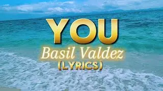 YOU - BASIL VALDEZ (LYRICS) COVER