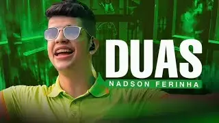 DUAS - NADSON O FERINHA