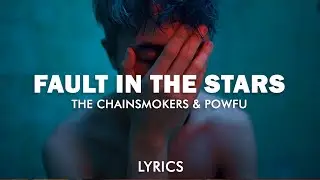 The Chainsmokers & Powfu - fault in the stars (Lyrics)