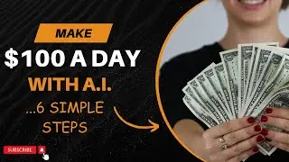 How to Make $100 a Day with AI