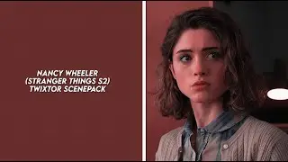 nancy wheeler (stranger things s2) twixtor scenepack