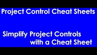 CHEAT SHEET - Simplify Project Controls with a CHEAT SHEET