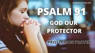 Psalm 91 - My Refuge and My Fortress | God Our Protector | Prayer for Protection | Powerful psalm