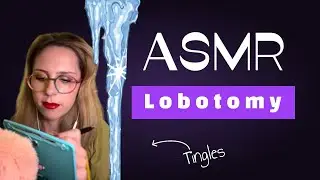 ASMR Lobotomy Appointment: Melt Your Stress and Fall Asleep 🧠✨(Major Tingles)✨