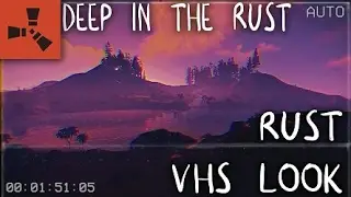 RUST ON A VHS?! ｄｅｅｐ　ｉｎ　ｔｈｅ　ｒｕｓｔ [Pyroller]