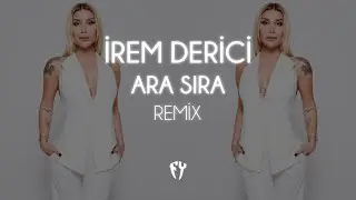 İrem Derici - Ara Sıra ( Fatih Yılmaz Remix )