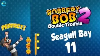 Robbery Bob 2: SEAGULL BAY Level 11 - 3 Stars , iOS/Android Walkthrough