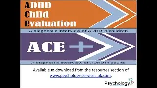 Introduction to the ACE and ACE+ clinical interviews to assess ADHD in children and adults