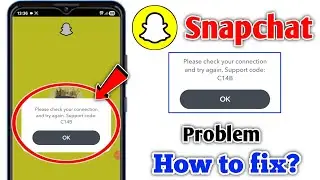 Please check your connection and try again. Support code:C14B problem snapchat |Snapchat login error