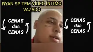 Ryan Sp tem Vídeos Íntimo Vazado e sofre chantagem 