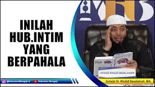 Besarnya Pahala Hubungan Intim | Halal - Ustadz Dr. Khalid Basalamah, MA.
