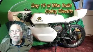Day 18 of Bike Build   Going Electric