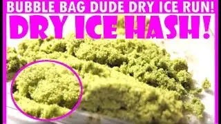 DRY ICE HASH!! BubbleBagDude.co
