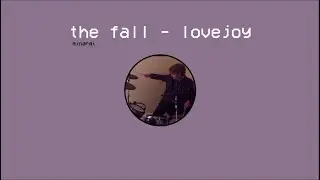 the fall - lovejoy slowed + reverb